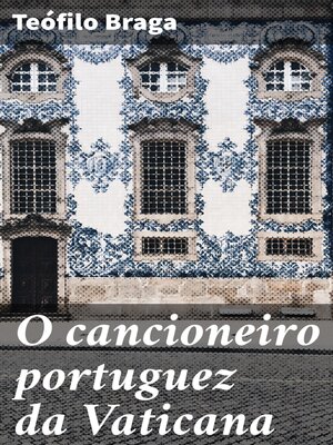 cover image of O cancioneiro portuguez da Vaticana